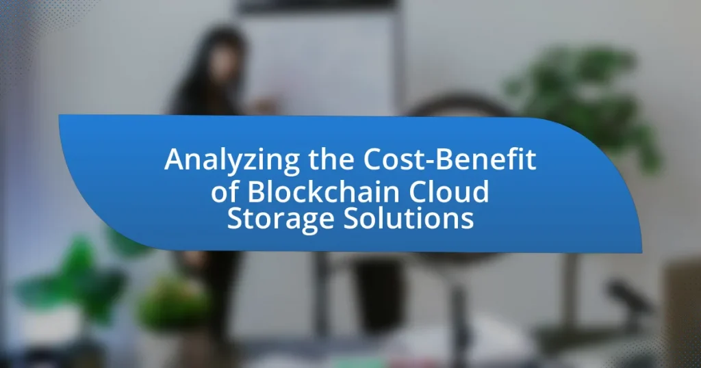 Analyzing the Cost-Benefit of Blockchain Cloud Storage Solutions