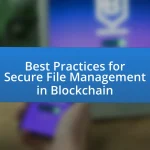 Best Practices for Secure File Management in Blockchain