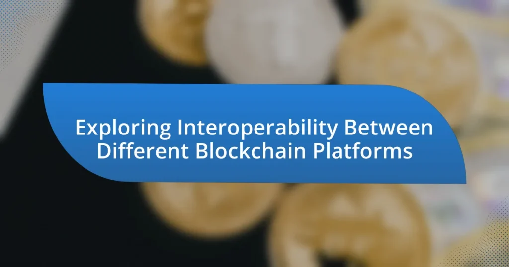 Exploring Interoperability Between Different Blockchain Platforms