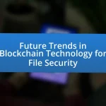 Future Trends in Blockchain Technology for File Security