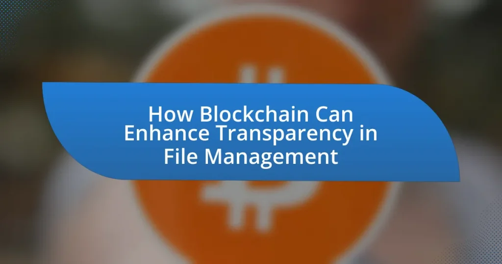 How Blockchain Can Enhance Transparency in File Management