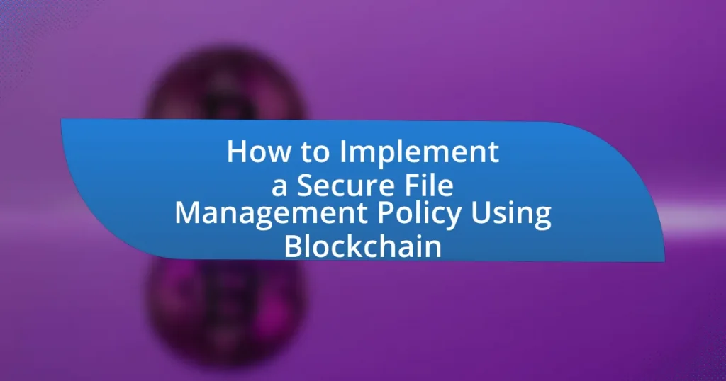 How to Implement a Secure File Management Policy Using Blockchain