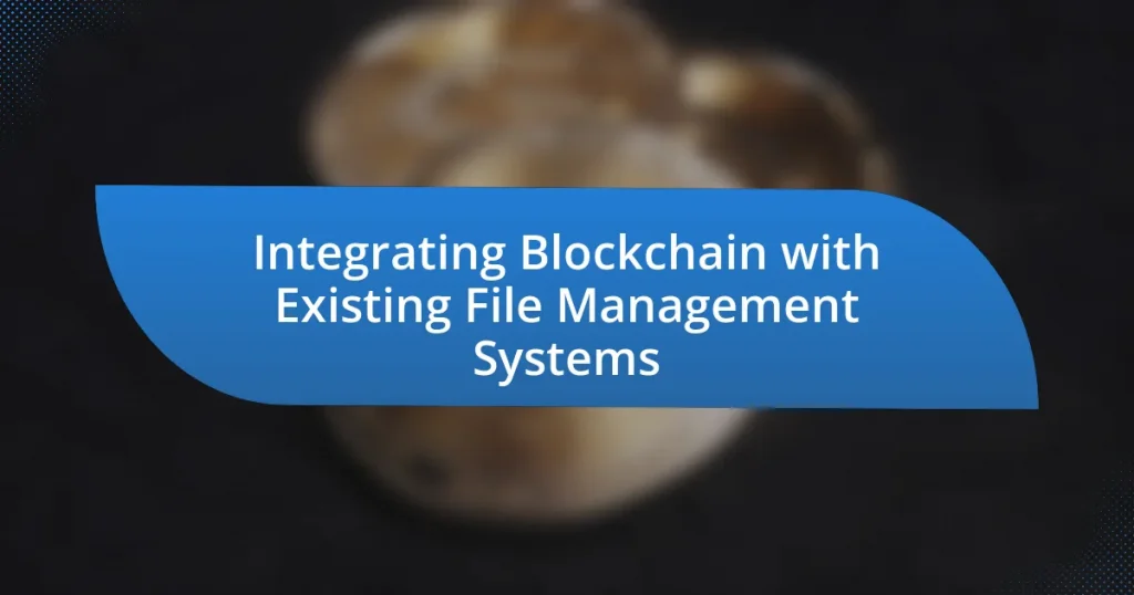Integrating Blockchain with Existing File Management Systems