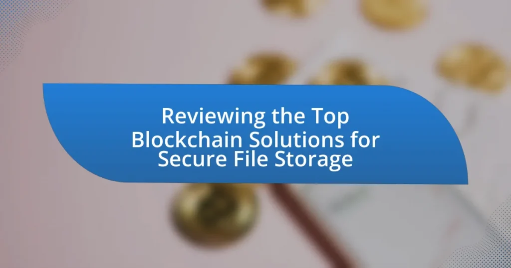 Reviewing the Top Blockchain Solutions for Secure File Storage