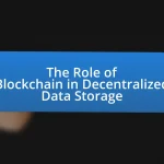 The Role of Blockchain in Decentralized Data Storage