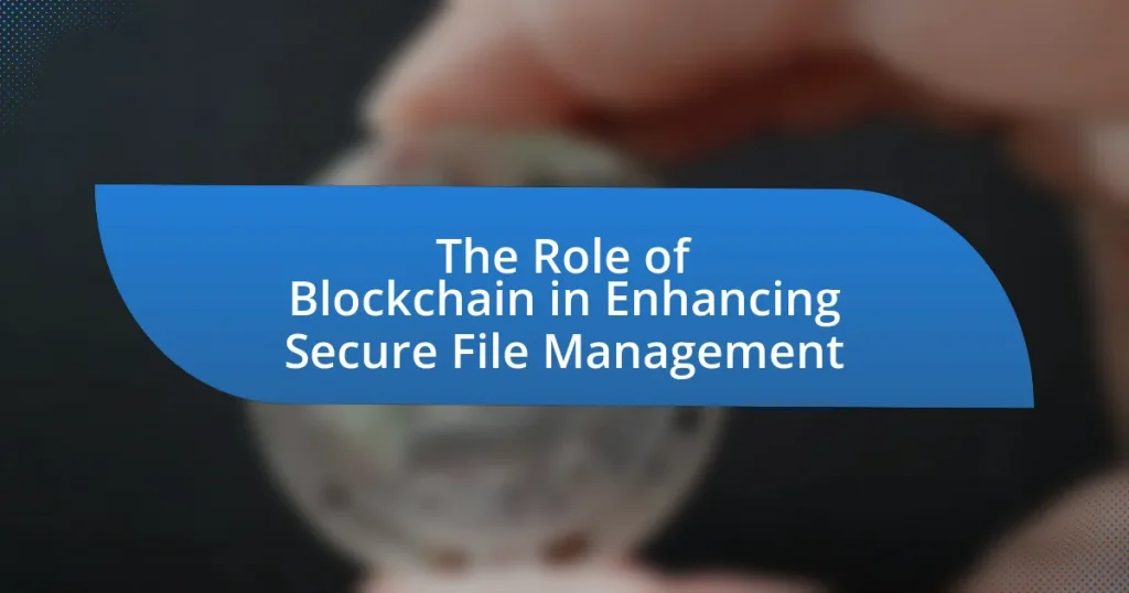 The Role of Blockchain in Enhancing Secure File Management