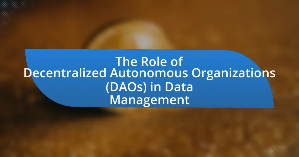 The Role of Decentralized Autonomous Organizations (DAOs) in Data Management