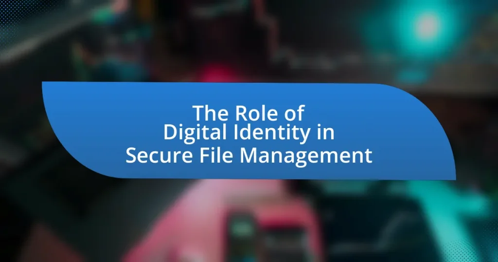The Role of Digital Identity in Secure File Management
