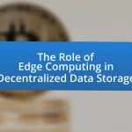 The Role of Edge Computing in Decentralized Data Storage