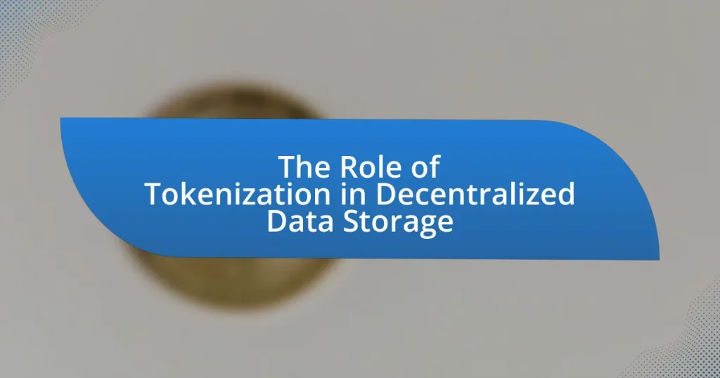 The Role of Tokenization in Decentralized Data Storage