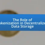 The Role of Tokenization in Decentralized Data Storage