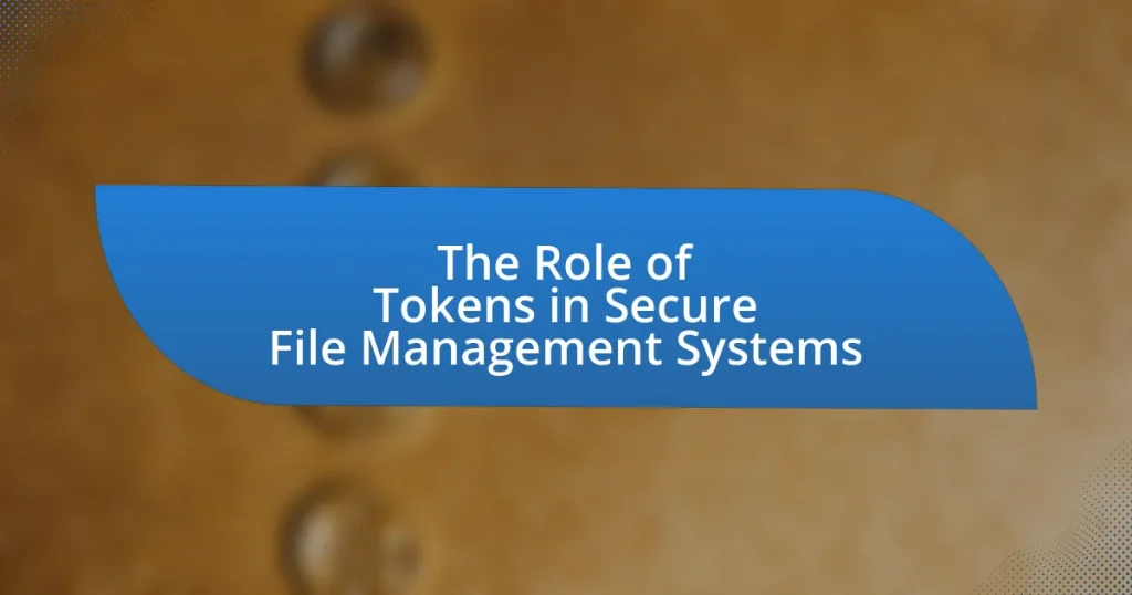 The Role of Tokens in Secure File Management Systems