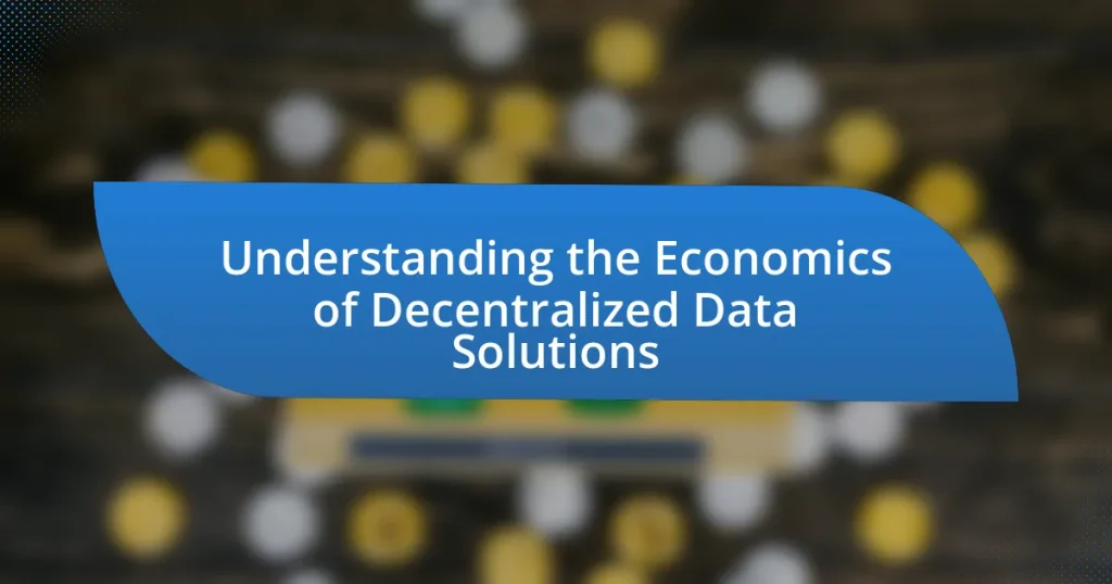 Understanding the Economics of Decentralized Data Solutions