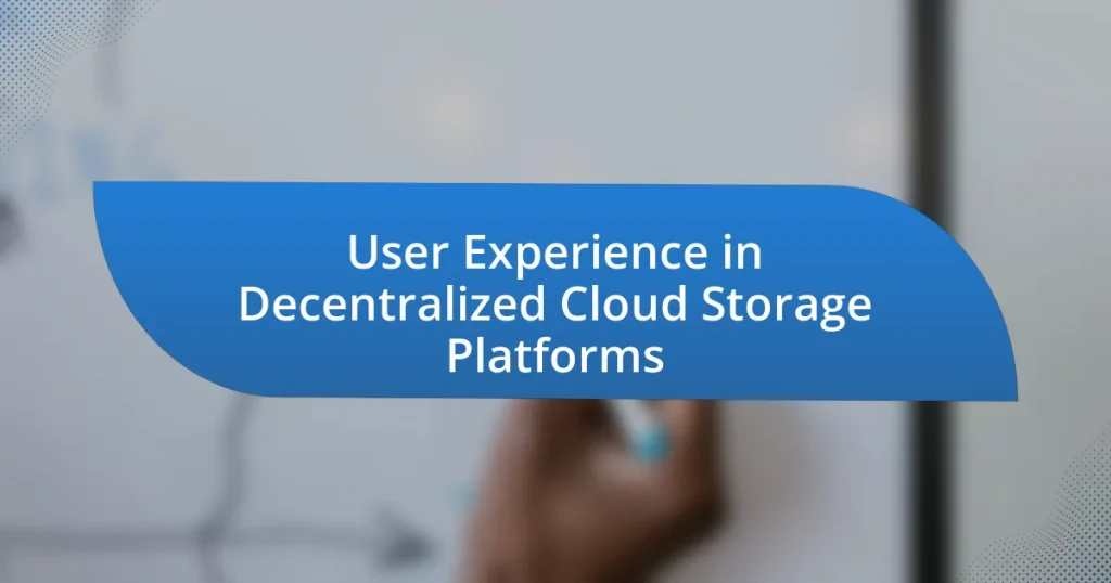 User Experience in Decentralized Cloud Storage Platforms