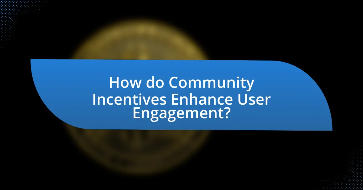 How do Community Incentives Enhance User Engagement?
