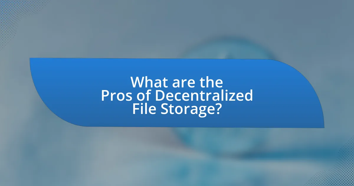 What are the Pros of Decentralized File Storage?