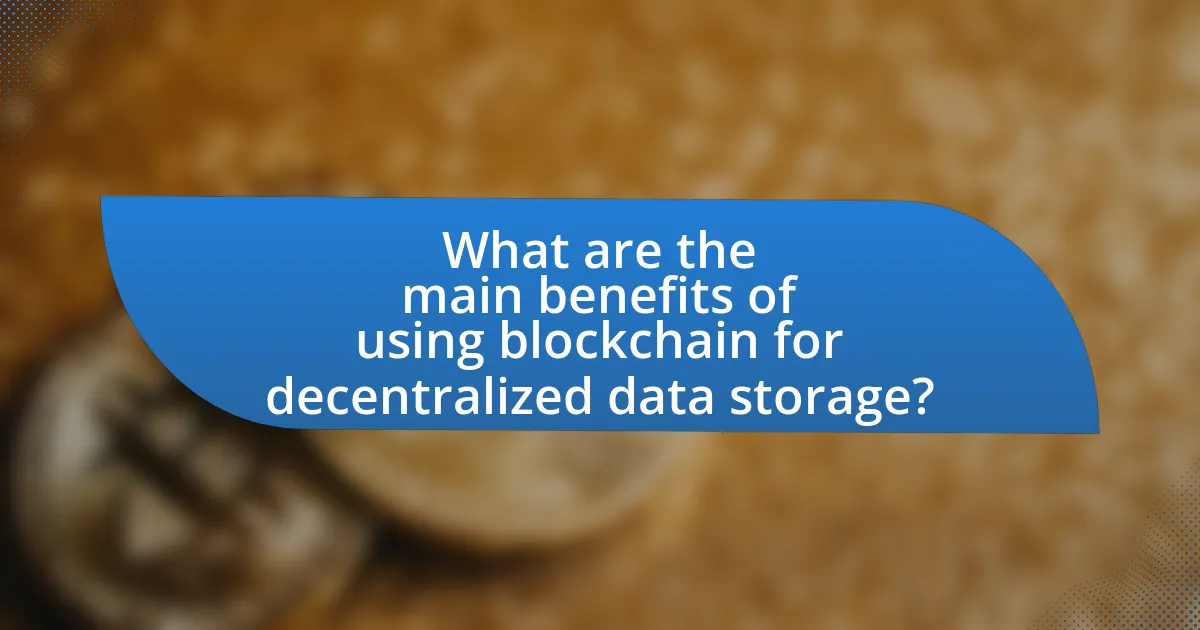 What are the main benefits of using blockchain for decentralized data storage?