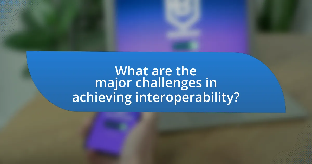 What are the major challenges in achieving interoperability?