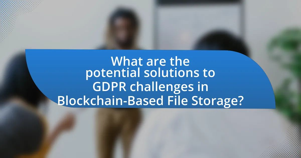 What are the potential solutions to GDPR challenges in Blockchain-Based File Storage?