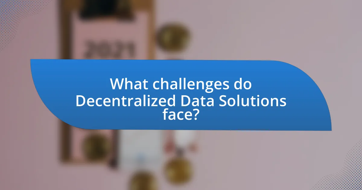 What challenges do Decentralized Data Solutions face?
