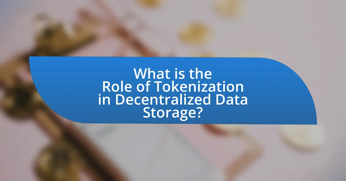 What is the Role of Tokenization in Decentralized Data Storage?